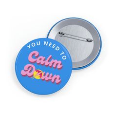 a badge that says you need to calm down