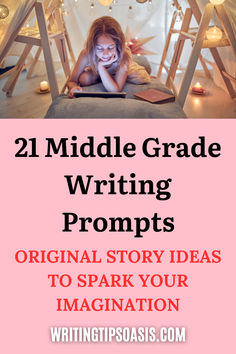 Image of girl reading and title of pin which is 21 middle grade writing prompts: original story ideas to spark your imagination. Your Story, Writers