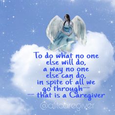 to do what no one else will do, a way no one else can do, in spite of all we go through, that is a caregiver. A FIT Caregiver Quotes For Caregivers, Caregiver Humor, Hospice Quotes, Alzheimers Poem, Cna Quotes, Caring Quotes, Quotes To Make Your Day