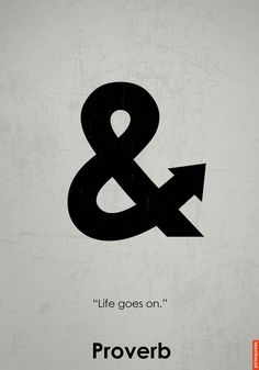 a black and white poster with the words,'life goes on proverb '