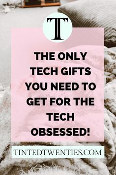 the only tech gifts you need to get for the tech obsesed - tintedwentes com