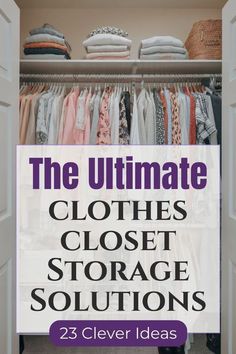 the ultimate closet closet storage solution for small spaces with lots of clothes and other items