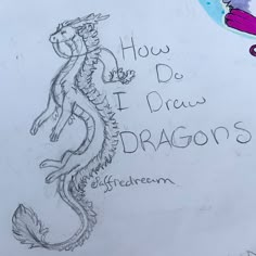 a drawing of a dragon with the words how do i drawdragons written on it