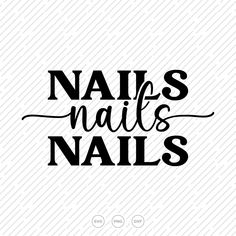 the phrase nails nails is written in black on a white background