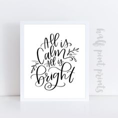 a black and white print with the words, all is calm and bright on it