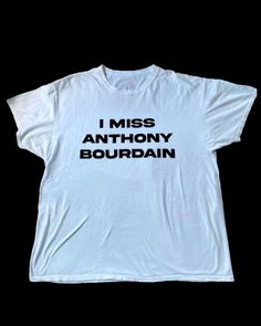 Ironic Tees, Love Slogan, Anthony Bourdain, Fashion Killa, Cool Shirts, Personal Style, Shirt Designs, Fashion Inspo