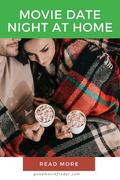 a man and woman holding cups of coffee on top of a blanket with text reading movie date night at home read more