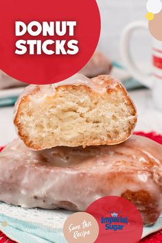 two glazed donuts stacked on top of each other with text overlay that reads, donut sticks save the recipe