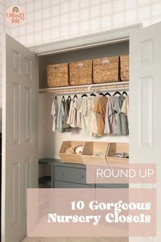 an open closet with clothes hanging on the wall and baskets in front of it that says round up 10 gorgeous nursery closets