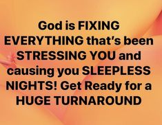 an orange background with the words god is fixing everything that's been stressing you and causing you sleepless nights get ready for a huge turnaround