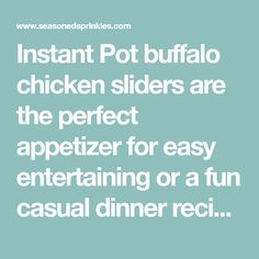 the words instant pot buffalo chicken slides are the perfect appetizer for easy entertaining or a fun casual dinner