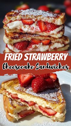 two pieces of french toast with strawberries on top and the words fried strawberry cheesecake sandwiches