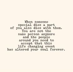 a quote that reads, when someone special dies a part of you also dies with them