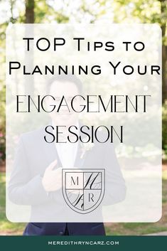 a man in a tuxedo with the words top tips to planning your engagement session