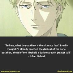 an anime quote that reads tell me, what do you think is the ultimate fear? really