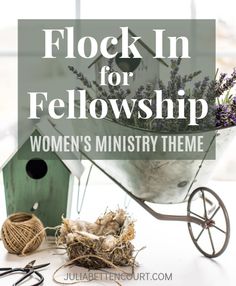 a wheelbarrow with flowers in it and the words, flock in for fellowship women's ministry theme