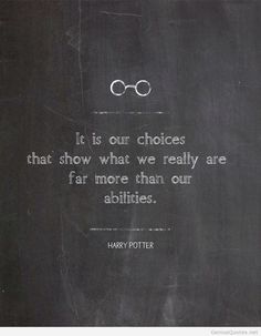 harry potter quote on blackboard with white lettering and glasses in the middle, it is our choices that show what we really are far more than our abilitiess