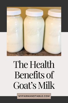 the health benefits of goat's milk are shown in front of three mason jars