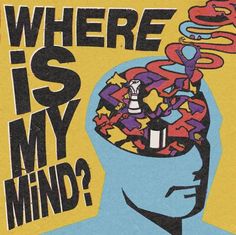 a poster with the words where is my mind? written on it and an image of a man's head