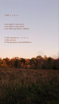 a field with trees in the background and a poem written on it that reads, i will trust