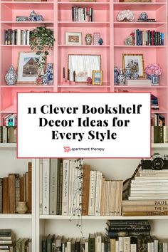 bookshelf with pink shelves filled with books and text that reads 11 clever bookshelf decor ideas for every style