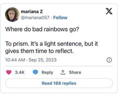 the tweet was posted on twitter to read,'where do bad rainbows go? '