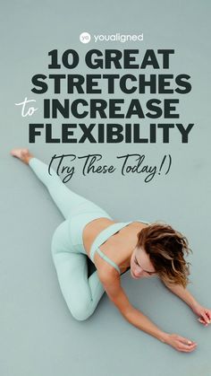 a woman doing yoga poses with the words 10 great stretches to increase flexibility try these today