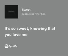 an ad for spotify with the caption it's so sweet, i know that you love me