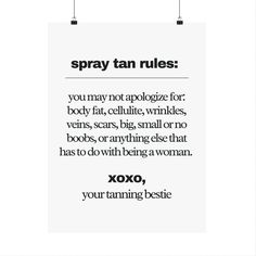 Buy Spray Tan Rules Salon Wall Poster. Elevate your spray tan studio with this bold and badass "Spray Tan Rules" poster! Show off your commitment to body positivity and self-love with this stylish wall art, available in 7 different sizes. A must-have for any spray tan salon! ORDER NOW Spray Tan Body Positive, Spray Tan Studio Ideas, Spray Tan Supplies, Mobile Spray Tanning Business, Microblading Studio