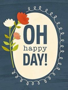 an oh happy day card with flowers on it