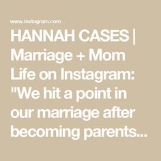 the words hannah cases marriage + mom life on instagram we hit a point in our marriage after becoming parents