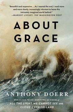 the book about grace by anthony doer is shown in front of an ocean wave