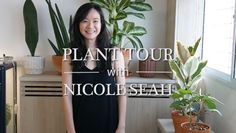 a woman standing in front of a plant with the words plant tour with nicole seal