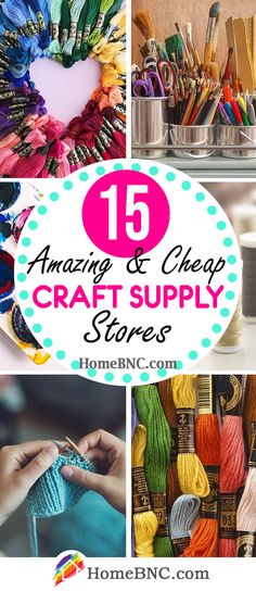 the words 15 amazing and cheap craft supply stores on top of pictures of various items