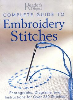 the complete guide to embroidery stitches photographs, diagrams, and instructions for over 240 stitches