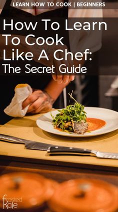 how to learn to cook like a chef the secret guide