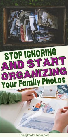 a box filled with pictures and text that reads stop ignoring and start organizing your family photos