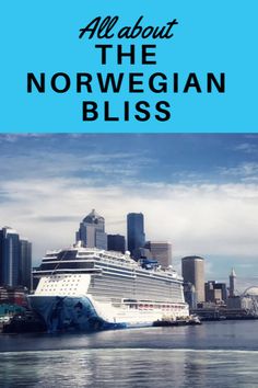 a cruise ship in the water with text overlay reading all about the norwegian bliss