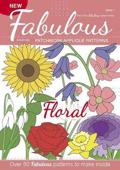 the new fabulous patchwork applique pattern book features flowers and leaves, including sunflowers