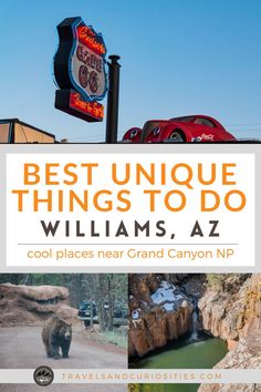 the best unique things to do in williams, az with text overlay that reads cool places near grand canyon nd