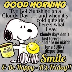 a snoopy cartoon character holding a cup of coffee with the words smile and be happy it's friday