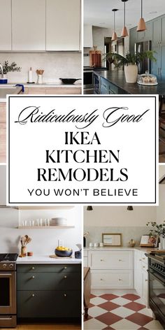 the words kitchen remodels you won't believe are in black and white