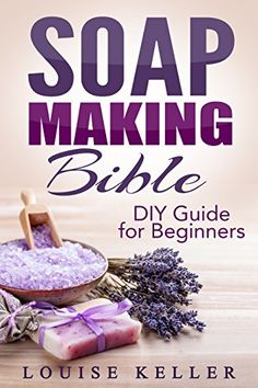 soap making bible diy guide for beginners