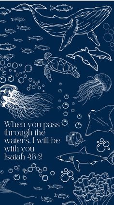 a blue poster with an image of sea animals and words that say when you pass through the waters, i will be with you again