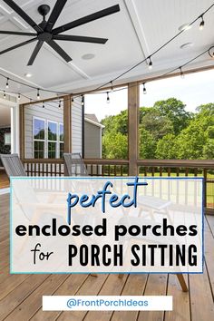 a porch with the words perfect enclosed porches for porch sitting