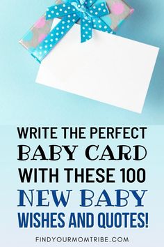 a baby card with the words, write the perfect baby card with these 10 new baby wishes and quotes