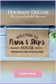 a welcome mat with the words, welcome to nana and steps house