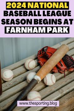 a baseball bat, glove and ball on a bench with the words national baseball league season begins at farnham park