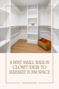 an empty walk in closet with the text 9 best small walk - in closet ideas to maximumize your space