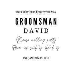 a black and white photo with the words, your service is required as a groomsman david